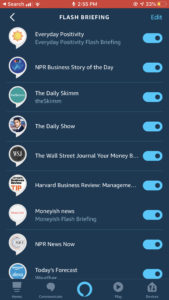 News Every morning as I am getting breakfast, 2nd breakfast, and the before school snack ready for my kids, I ask Alexa to play my "flash briefing". The Flash Briefing is a collection of news curated specifically for me.  You have the ability to customize which news outlets you want to hear from.   For me, some of my favorites include NPR, The Daily Skimm, The Wall Street Journal, and the local weather.  It's a great way to stay caught up with what is going in the world pretty effortlessly.