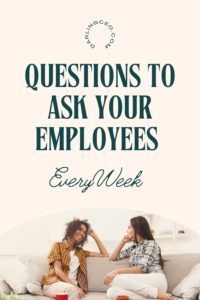 Your weekly check-ins with your employees can make or break your team's success. Use this simple list of questions to ask your employees every week to make sure that you are setting your team up for success.